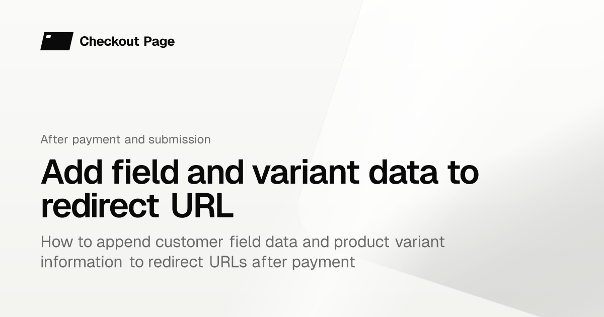 Add field and variant data to redirect URL | Checkout Page Knowledge base