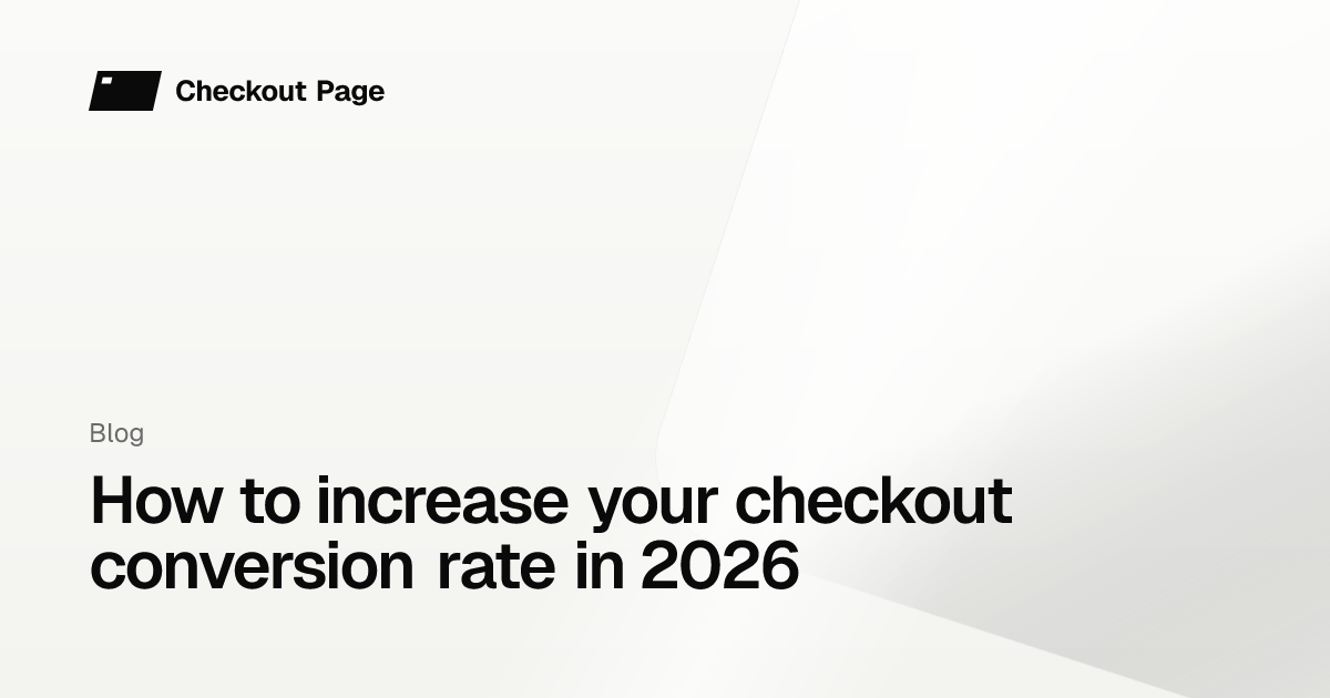 How to increase your checkout conversion rate in 2026