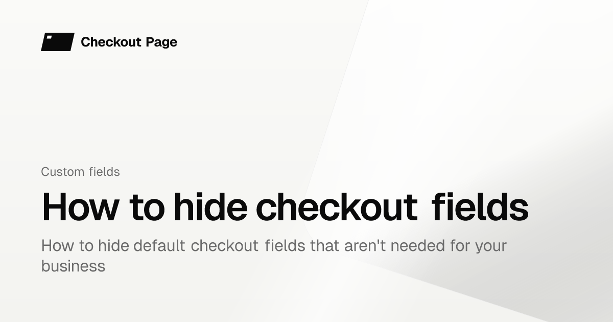 How to hide checkout fields | Checkout Page Knowledge base