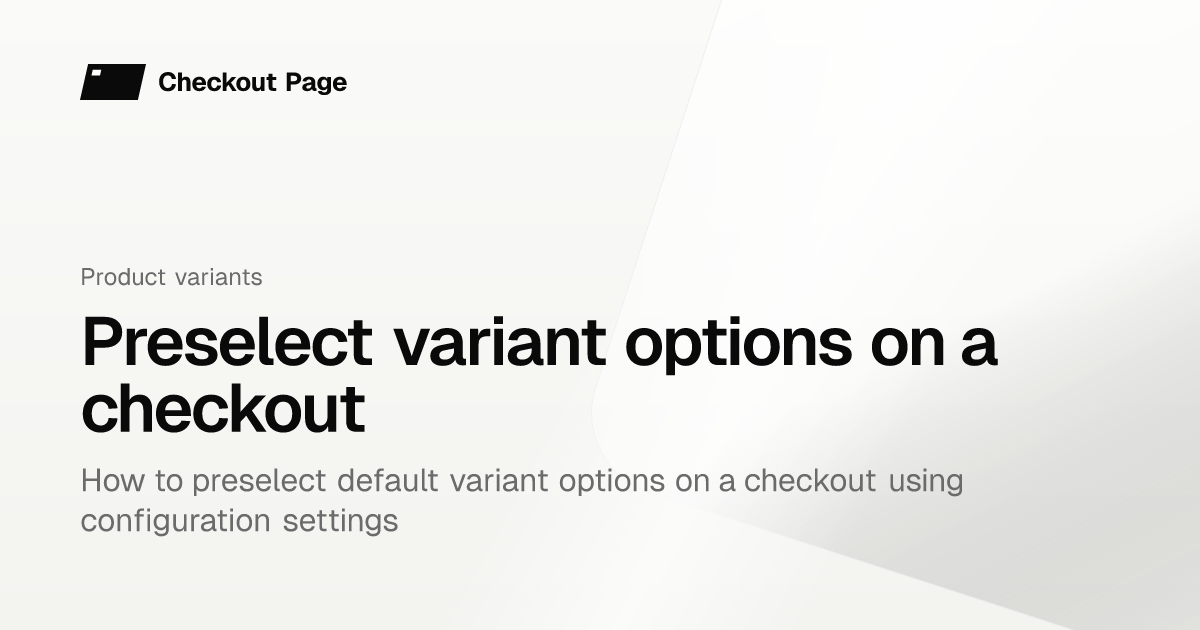 Preselect variant options on a checkout | Checkout Page Knowledge base